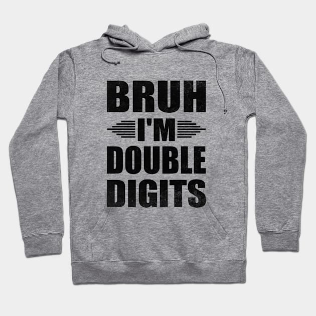 Bruh I'm Double Digits Funny 10th Boy Hoodie by WildFoxFarmCo